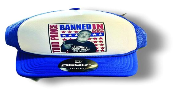 todd prince banned in every bar trucker cap